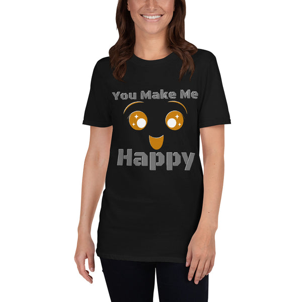 You Make Me Happy Unisex T-Shirt