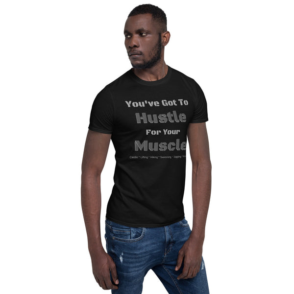 Hustle Muscle Unisex T-Shirt