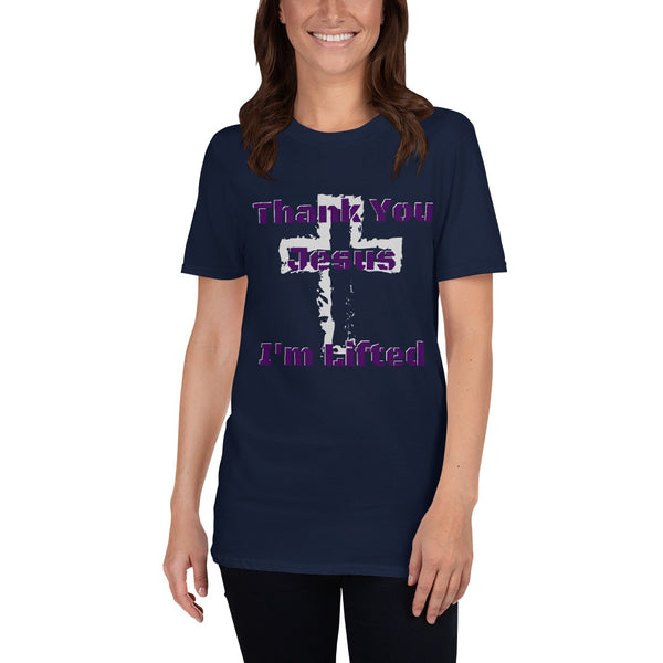 Thank You Jesus I am Lifted Unisex T-Shirt