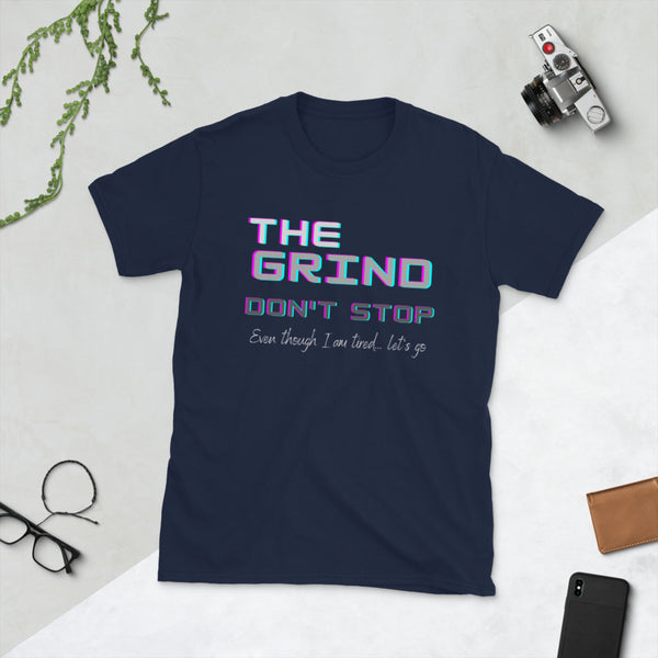 The Grind Unisex T-Shirt