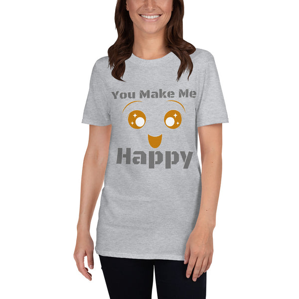You Make Me Happy Unisex T-Shirt