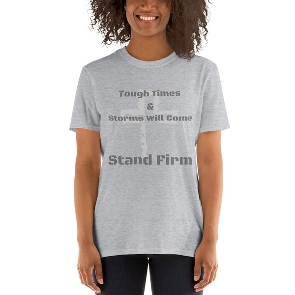 Tough Times and Storms Will Come Unisex T-Shirt