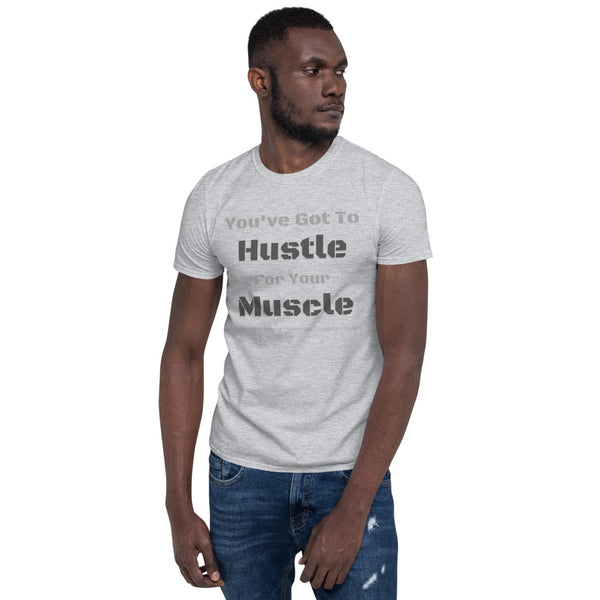 Hustle Muscle Unisex T-Shirt