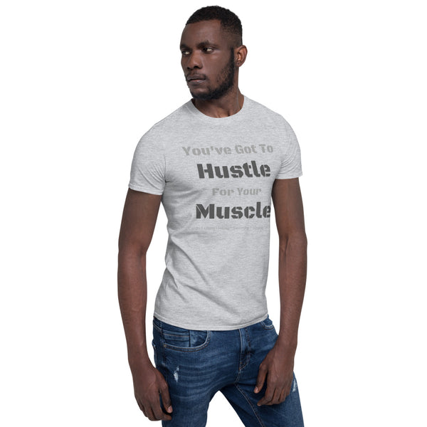 Hustle Muscle Unisex T-Shirt