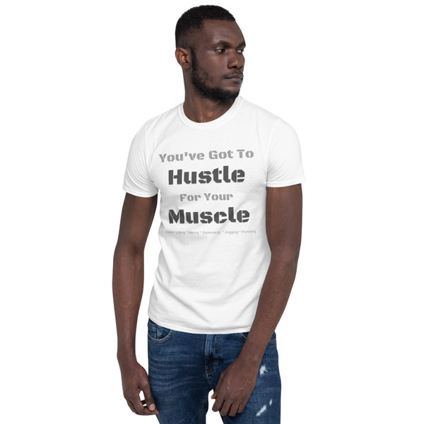 Hustle Muscle Unisex T-Shirt