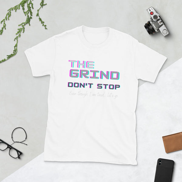 The Grind Unisex T-Shirt