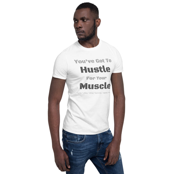 Hustle Muscle Unisex T-Shirt