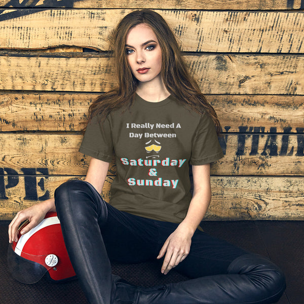 I Really Need A Day Between Saturday & Sunday Short-Sleeve Unisex T-Shirt