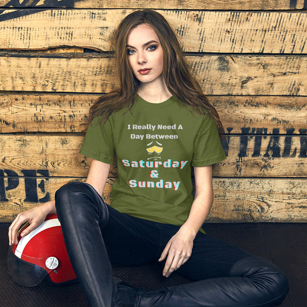 I Really Need A Day Between Saturday & Sunday Short-Sleeve Unisex T-Shirt