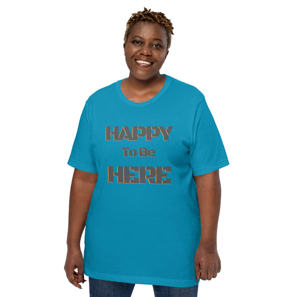 Happy To Be Here Grey Unisex t-shirt