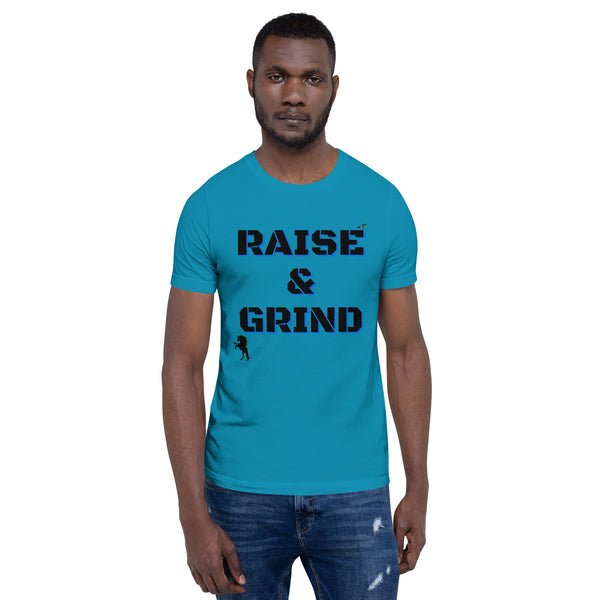 Raise and Grind Unisex t-shirt