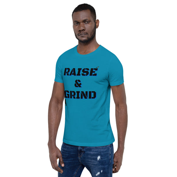 Raise and Grind Unisex t-shirt