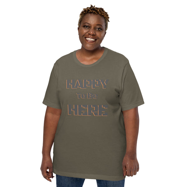 Happy To Be Here Grey Unisex t-shirt