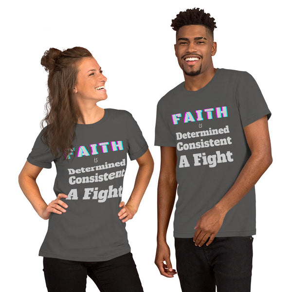 Faith is Unisex T-Shirt