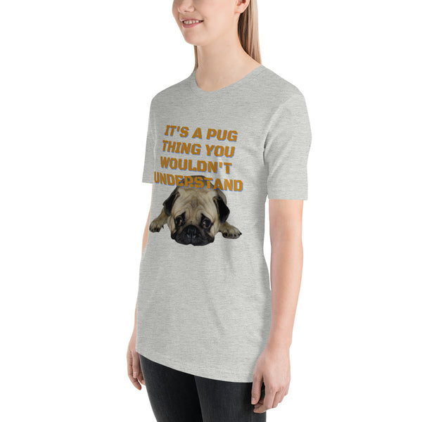 It's A Pug Thing Unisex t-shirt