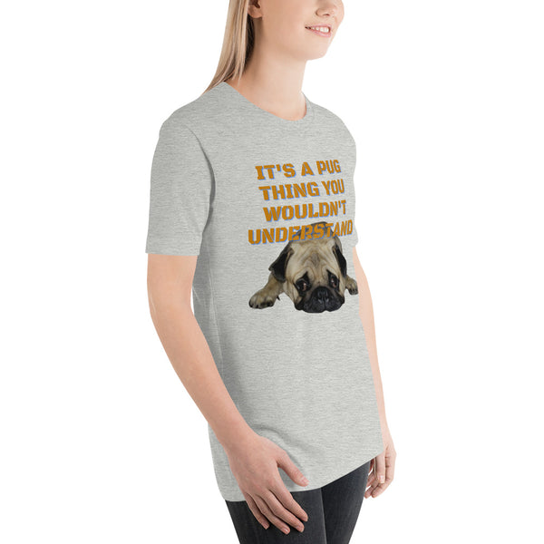 It's A Pug Thing Unisex t-shirt