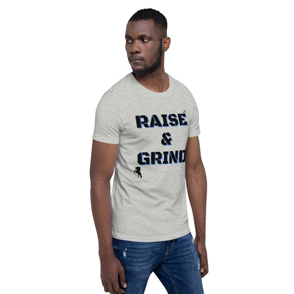 Raise and Grind Unisex t-shirt