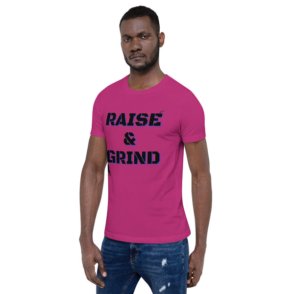 Raise and Grind Unisex t-shirt