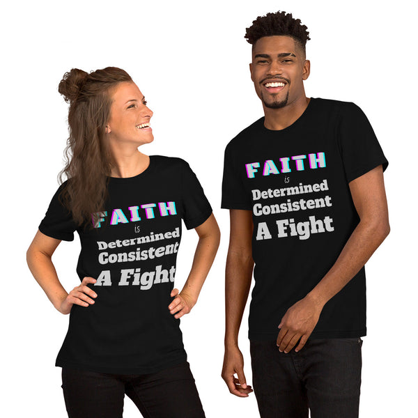 Faith is Unisex T-Shirt