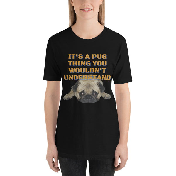It's A Pug Thing Unisex t-shirt