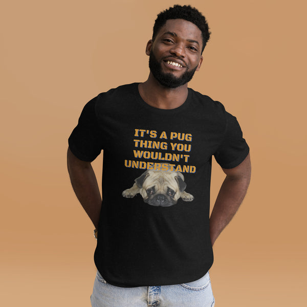 It's A Pug Thing Unisex t-shirt