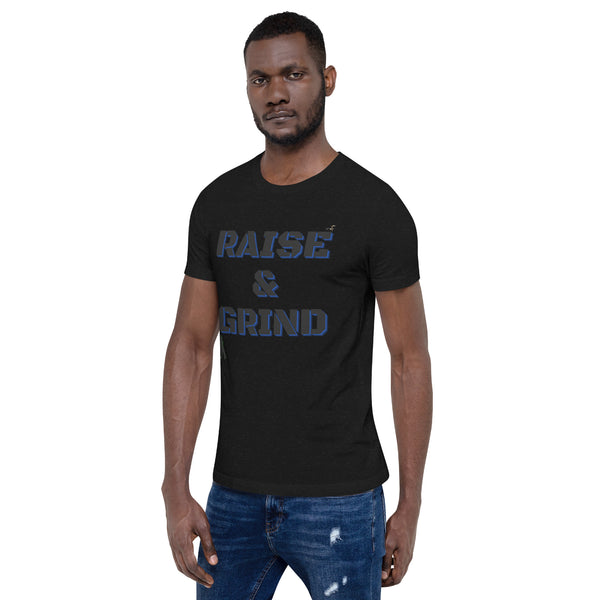 Raise and Grind Unisex t-shirt