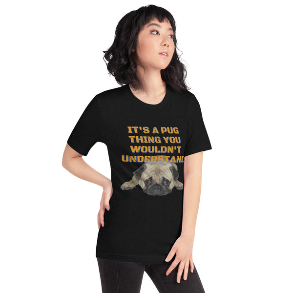 It's A Pug Thing Unisex t-shirt