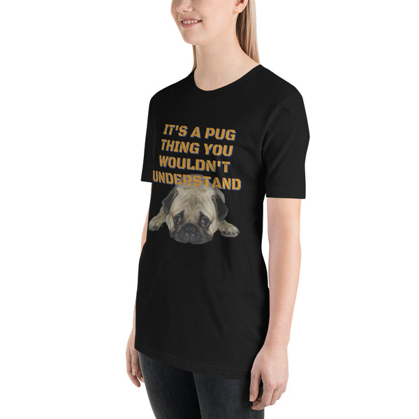 It's A Pug Thing Unisex t-shirt