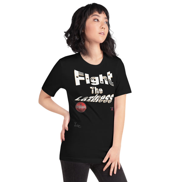 Fight The Laziness Unisex T-Shirt
