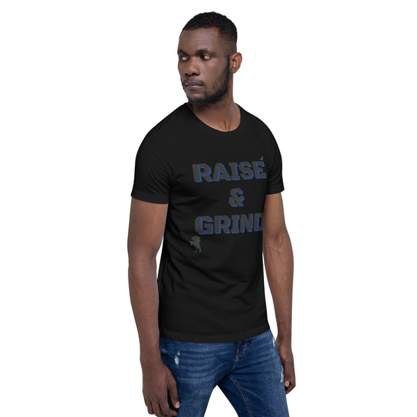 Raise and Grind Unisex t-shirt