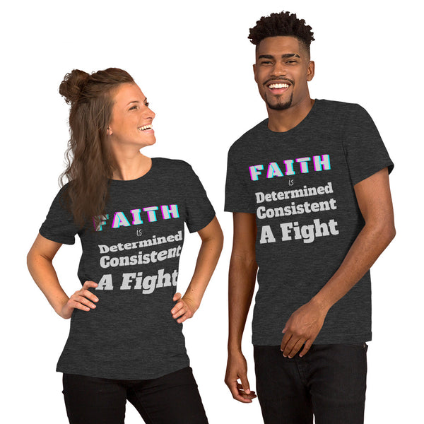 Faith is Unisex T-Shirt