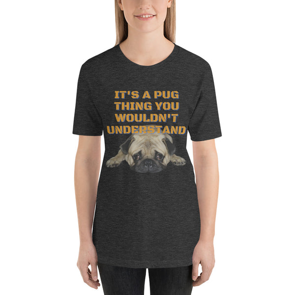 It's A Pug Thing Unisex t-shirt