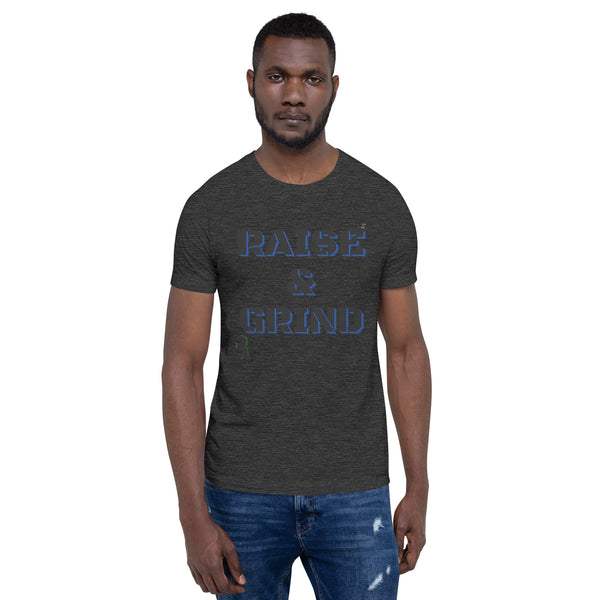 Raise and Grind Unisex t-shirt