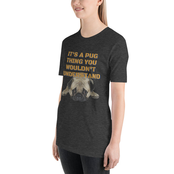 It's A Pug Thing Unisex t-shirt