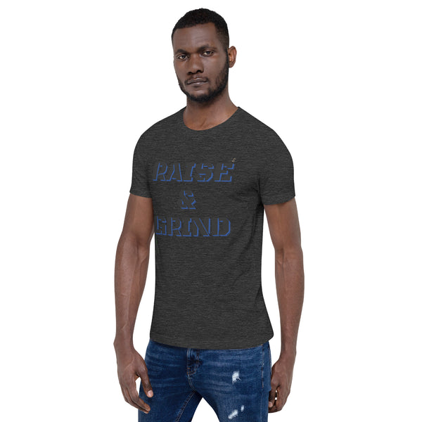Raise and Grind Unisex t-shirt