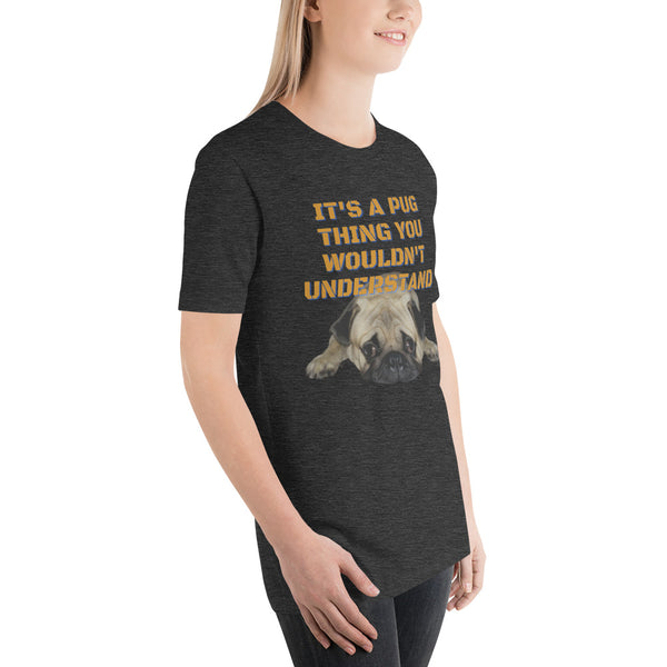 It's A Pug Thing Unisex t-shirt