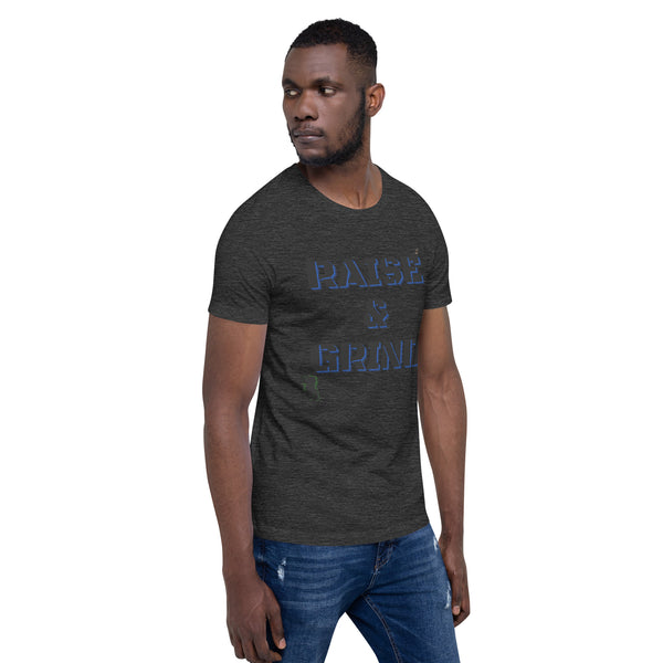 Raise and Grind Unisex t-shirt