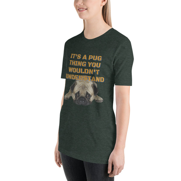 It's A Pug Thing Unisex t-shirt