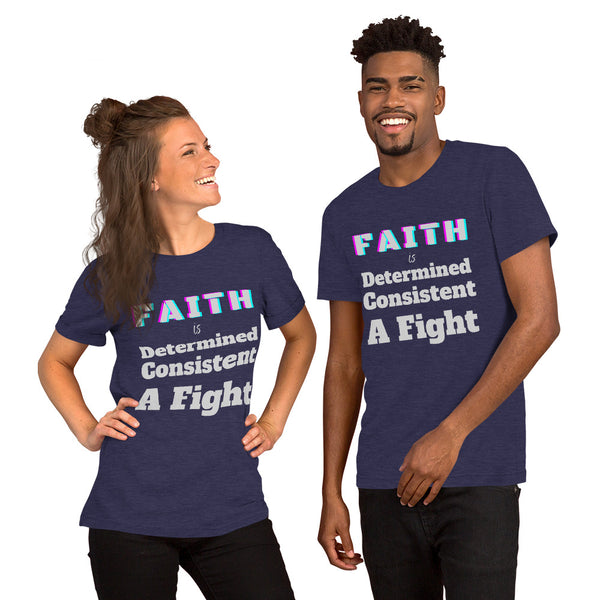Faith is Unisex T-Shirt