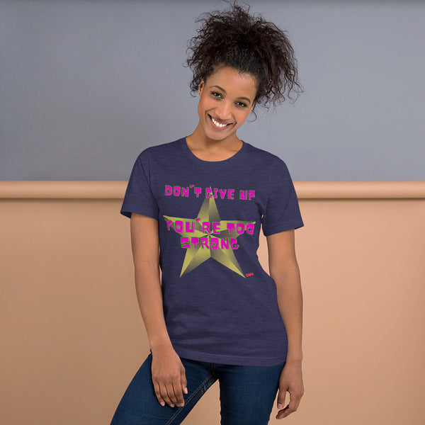 Don't Give Up Unisex T-Shirt