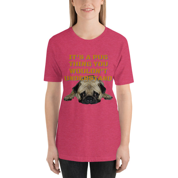 It's A Pug Thing Unisex t-shirt