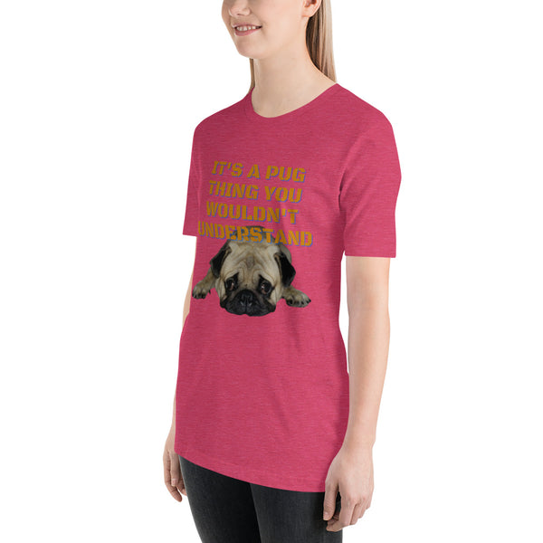 It's A Pug Thing Unisex t-shirt