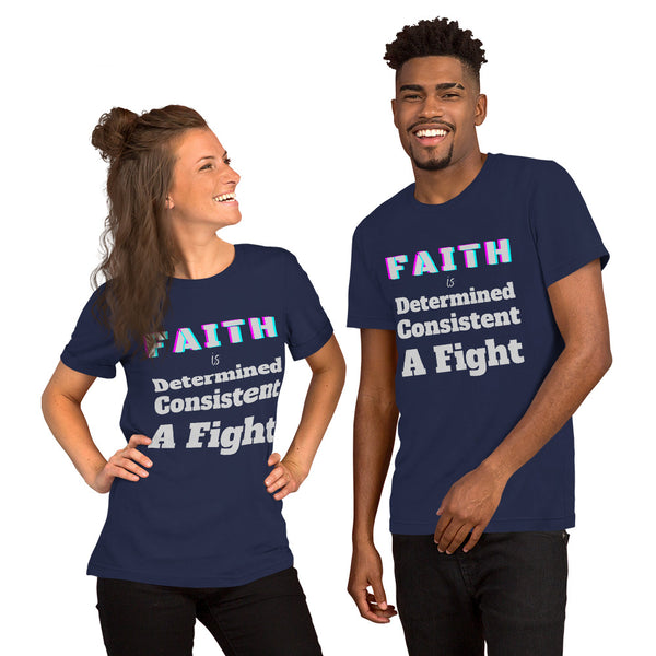 Faith is Unisex T-Shirt