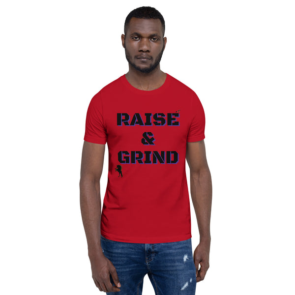 Raise and Grind Unisex t-shirt