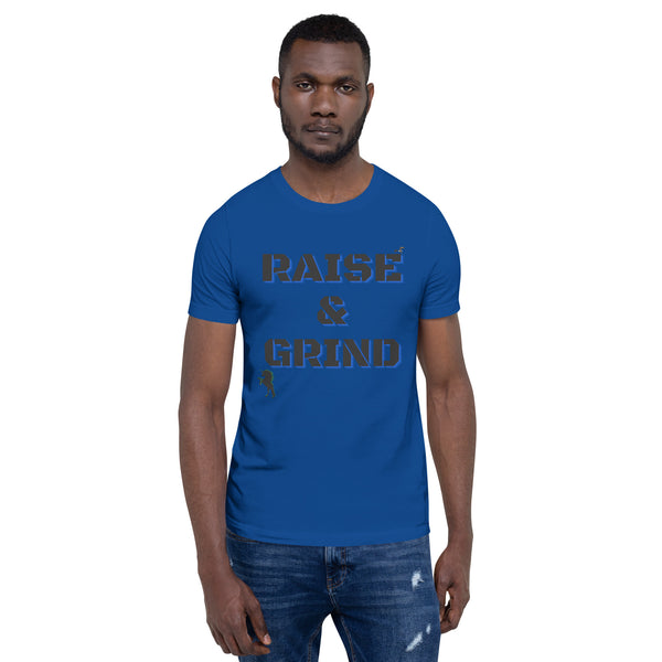 Raise and Grind Unisex t-shirt