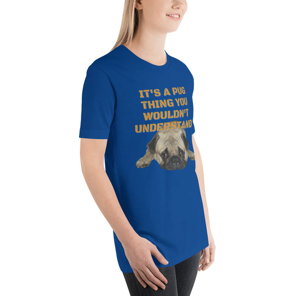 It's A Pug Thing Unisex t-shirt