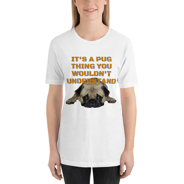 It's A Pug Thing Unisex t-shirt