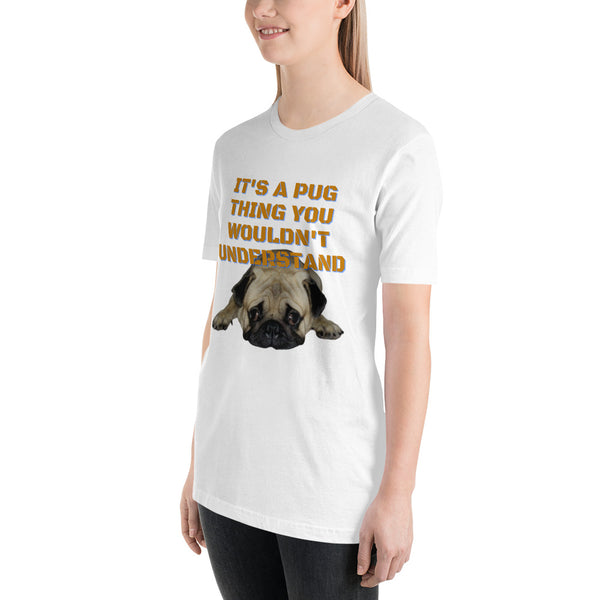 It's A Pug Thing Unisex t-shirt