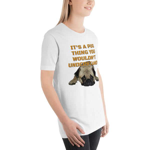 It's A Pug Thing Unisex t-shirt