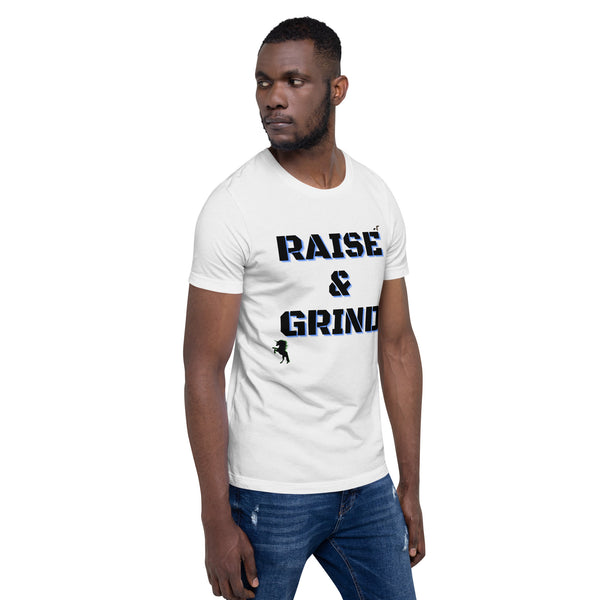 Raise and Grind Unisex t-shirt